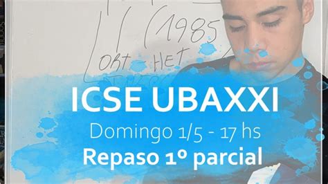 MEGA REPASO ICSE UBA XXI PRIMER PARCIAL YouTube