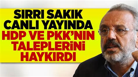 HDP Lİ SIRRI SAKIK IN ABDULLAH ÖCALAN TALEBİ MİLLET İTTİFAKI NI