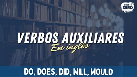 VERBOS AUXILIARES EM INGLÊS GRAMMARAVILHA 001 YouTube