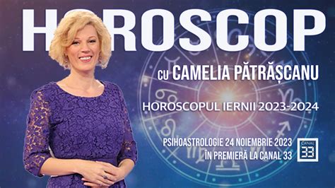 HOROSCOPUL IERNII 2023 2024 CU CAMELIA PĂTRĂȘCANU YouTube