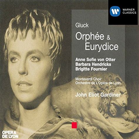 Gluck Orphée et Euridice von Sir John Eliot Gardiner Anne Sofie von