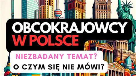 Obcokrajowcy w Polsce DZIWNA sprawa O czym się mało mówi Powrót do