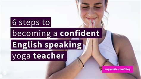 6 Steps To Becoming A Confident English Speaking Yoga Teacher Enga Unite