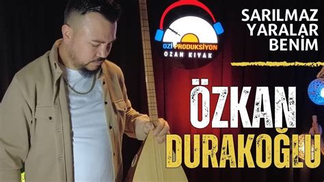 Özkan Durakoğlu Sarılmaz Yaralar Benim 2024 Ozi Produksiyon YouTube