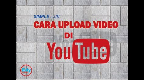 Cara Mudah Upload Video Di Youtube YouTube