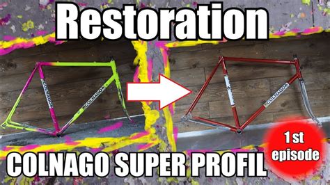 Restoration Colnago Super Profil 1st Episode Youtube