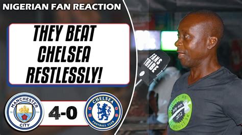 Manchester City 4 0 Chelsea Sampson And Emma Nigerian Fan Reaction