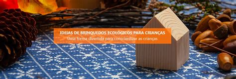 Ideias de brinquedos ecológicos para crianças