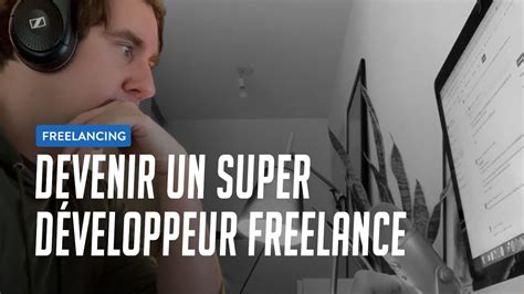 Devenir Un Super D Veloppeur Freelance Voici Cl S Youtube