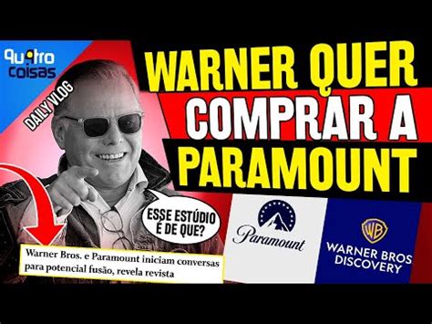 WARNER DISCOVERY QUER COMPRAR A PARAMOUNT E CRIAR MAIS UMA