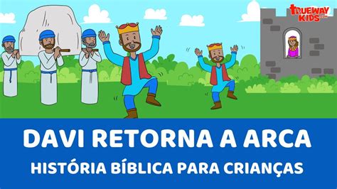 Davi Retorna a Arca História bíblica para crianças YouTube