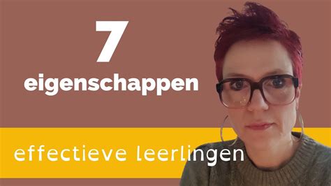 7 Eigenschappen Van Effectieve Leerlingen Dit Heb Je Nodig Voor