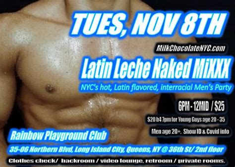 Tuesday November Th Nyc Gay Sex Party Latin Leche Naked Mixxx Pm Midnight At Rainbow