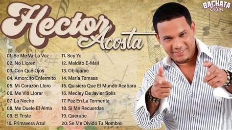 Hector Acosta Sus Mejores Canciones Hector Acosta Mix De Sentimiento