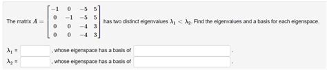 Solved The Matrix A Has Two Distinct Eigenvalues Find The Chegg