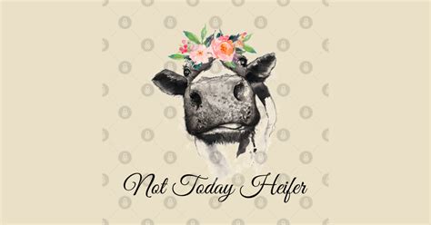 Not Today Heifer Funny Heifer Cow - Not Today Heifer Funny Heifer - T ...