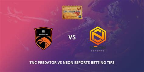 TNC Predator Vs Neon ESports Betting Tips VIP Bet