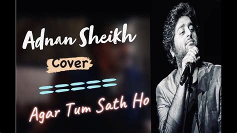 Agar Tum Saath Ho Studio Cover Version Adnan Sheikh Tamasha