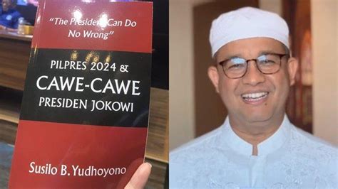 Jokowi Tak Suka Anies Nyapres Dalam Buku SBY Presiden Ke 6 RI Ungkap