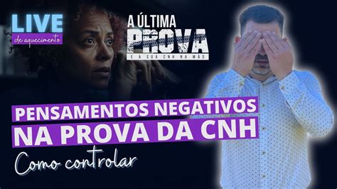 Como Controlar Os Pensamentos Negativos Antes E Durante A Prova Pr Tica