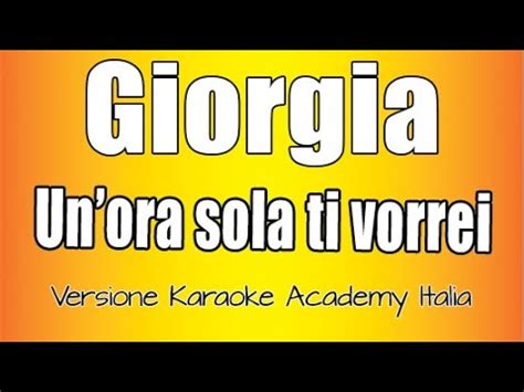 Giorgia Un Ora Sola Ti Vorrei Versione Karaoke Academy Italia Youtube