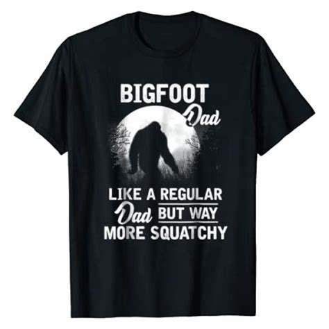 Bigfoot Dad T Shirt Funny Sasquatch Bigfoot Fathers Day T Fresh