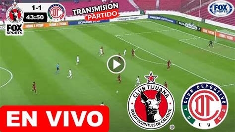 Tijuana Vs Toluca EN VIVO Donde Ver Y A Que Hora Juega Xolos Vs Diablos