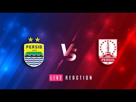 LIVE REACTION PERSIB X PERSIS YouTube