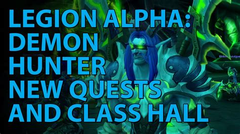 Wow Legion Alpha New Demon Hunter Quests And Class Hall Youtube