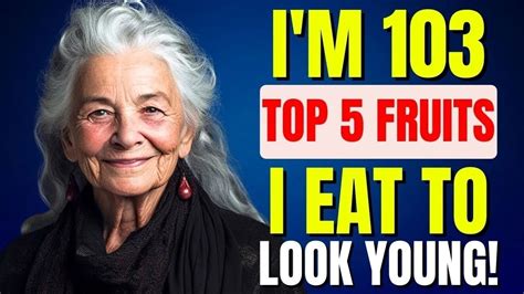 Top 5 Anti Aging Fruits To Conquer Aging And Live A Longer Life And Look