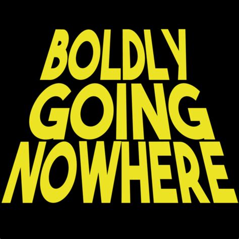 Boldly Going Nowhere shirt