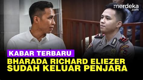 Kabar Terbaru Bharada Richard Eliezer Sudah Hirup Udara Bebas Kini