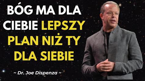 Bóg ma dla ciebie lepszy plan niż ty sam Dr Joe Dispenza YouTube