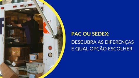 Diferença Entre Pac E Sedex - PAC ou Sedex: Descubra as diferenças e qual opção escolher