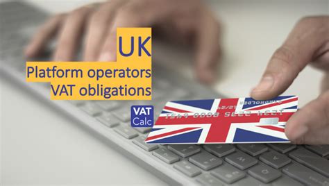 UK Updates Digital Platform VAT Obligations For 3rd Party Sellers