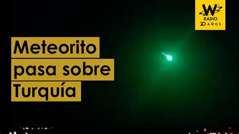 Un Meteorito Fue Grabado En Los Cielos De Turqu A Youtube