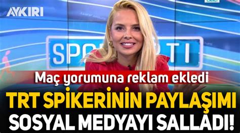 TRT spikeri Deniz Satar sosyal medyanın gündemine oturdu Medya