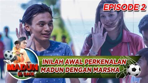 Inilah Awal Perkenalan Madun Dengan Marsha Madun Is Back Eps 2 YouTube