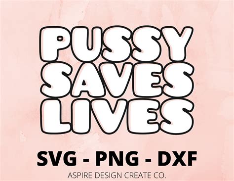 Pussy Saves Lives Svg Pussy Power Svg Pussy Svg Feminist Etsy