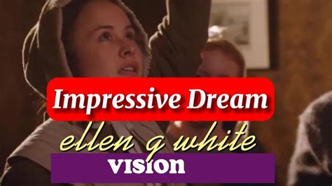 Impressive Dream Ellen G White Youtube