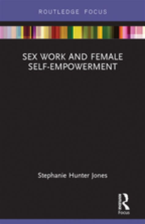 Sex Work And Female Self Empowerment Ebook By Stephanie Hunter Jones Epub Rakuten Kobo