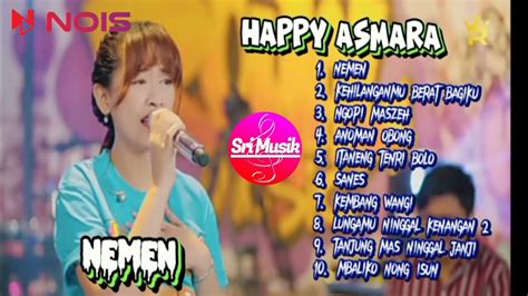 Happy Asmara Full Album Terbaru Nemen Kehilanganmu Berat