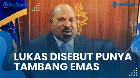 Jadi Tersangka Kpk Lukas Enembe Disebut Punya Tambang Emas Di Tolikara