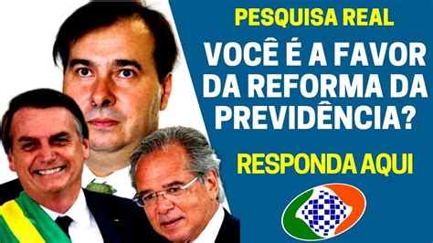 REFORMA DA PREVIDÊNCIA 2019 VOCÊ É CONTRA OU A FAVOR PESQUISA REAL