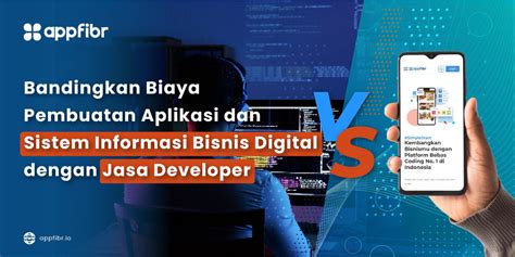 Bandingkan Biaya Pembuatan Aplikasi Dan Sistem Informasi Bisnis Digital