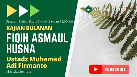 Live Kajian Fiqih Asmaul Husna Mengenal Ash Shamad Ustadz Muhamad