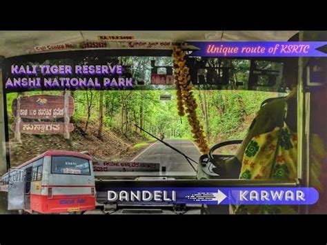 Dandeli To Karwar KSRTC Bus Journey Via Anshi National Park Kali Tiger