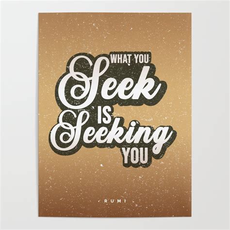 What You Seek Is Seeking You 03 Rumi Quote Poster By Studio Grafiikka