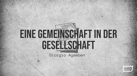 Eine Gemeinschaft In Der Gesellschaft Giorgio Agamben YouTube