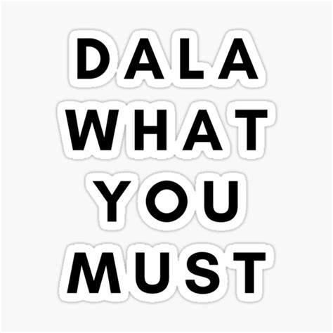 "dala what you must" Sticker for Sale by Pixogramsa | Redbubble